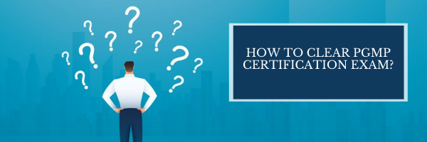 How To Clear PgMP Certification Exam?