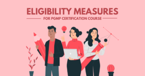 Eligibility Measures – To Enroll for PgMP Certification Course