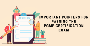 Important Pointers for Passing the PgMP Certification Exam