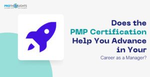 Does the PMP Certification Help You Advance in Your Career as a Manager?
