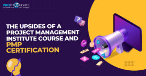 The Upsides Of Project Management Institute Course and PMP Certification