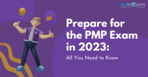 Prepare For The PMP Exam in 2023: All You Need To Know