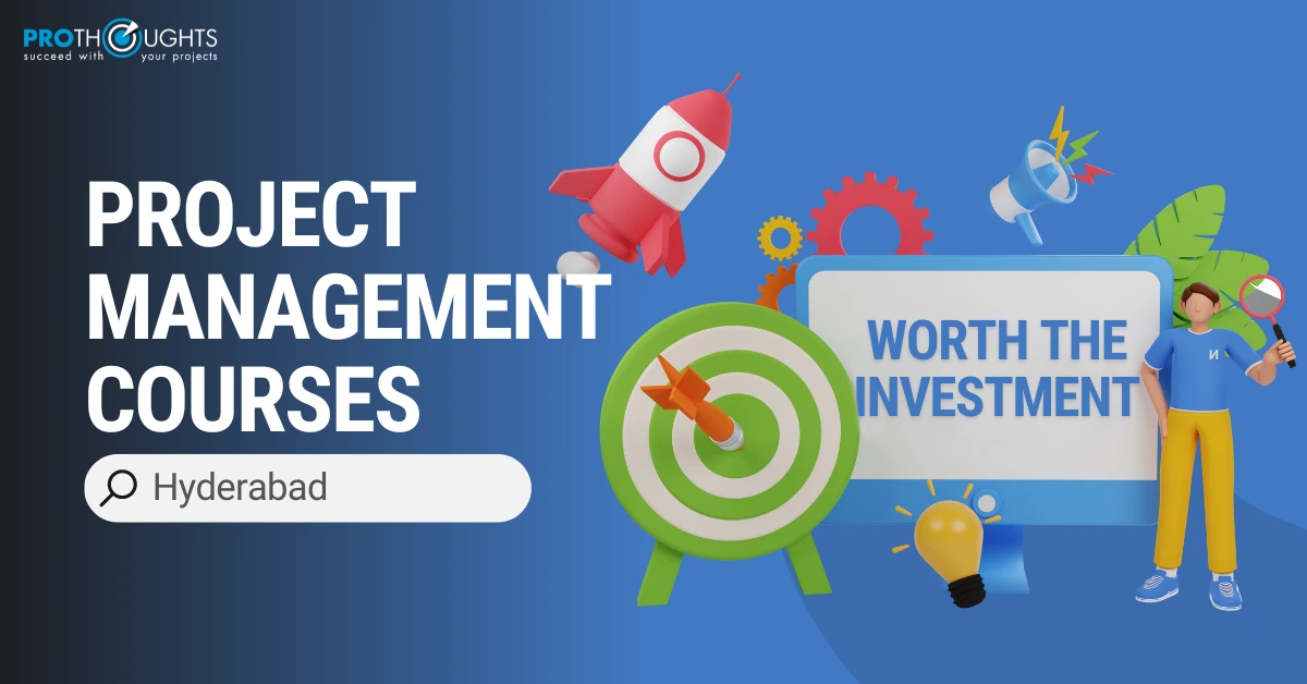 Why Project Management Courses in Hyderabad are Worth the Investment!