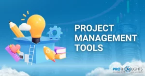 Project Management Tools: An Extensive Guide