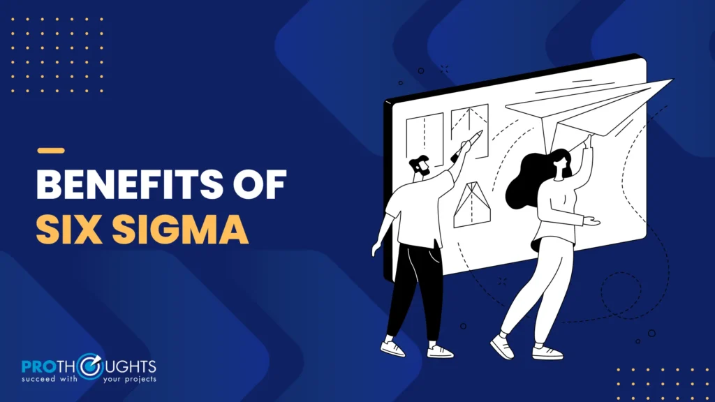 Benefits of Six Sigma