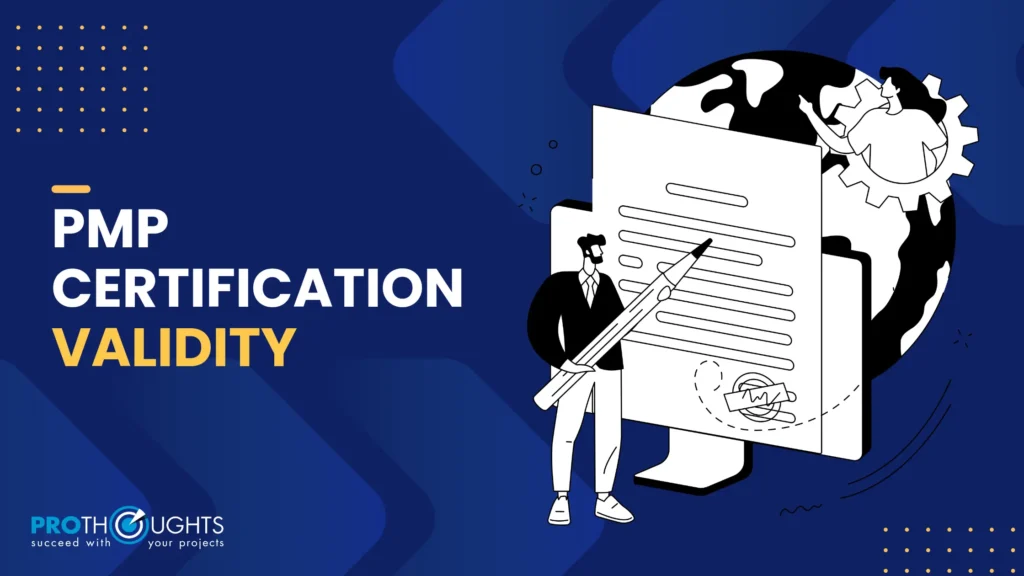 PMP Certification Validity – Everything You Need to Know!