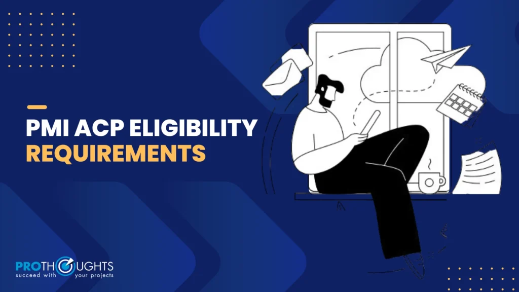 PMI ACP Eligibility Requirements