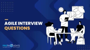 Agile Interview Questions 2025: Beginner to Project Manager Roles