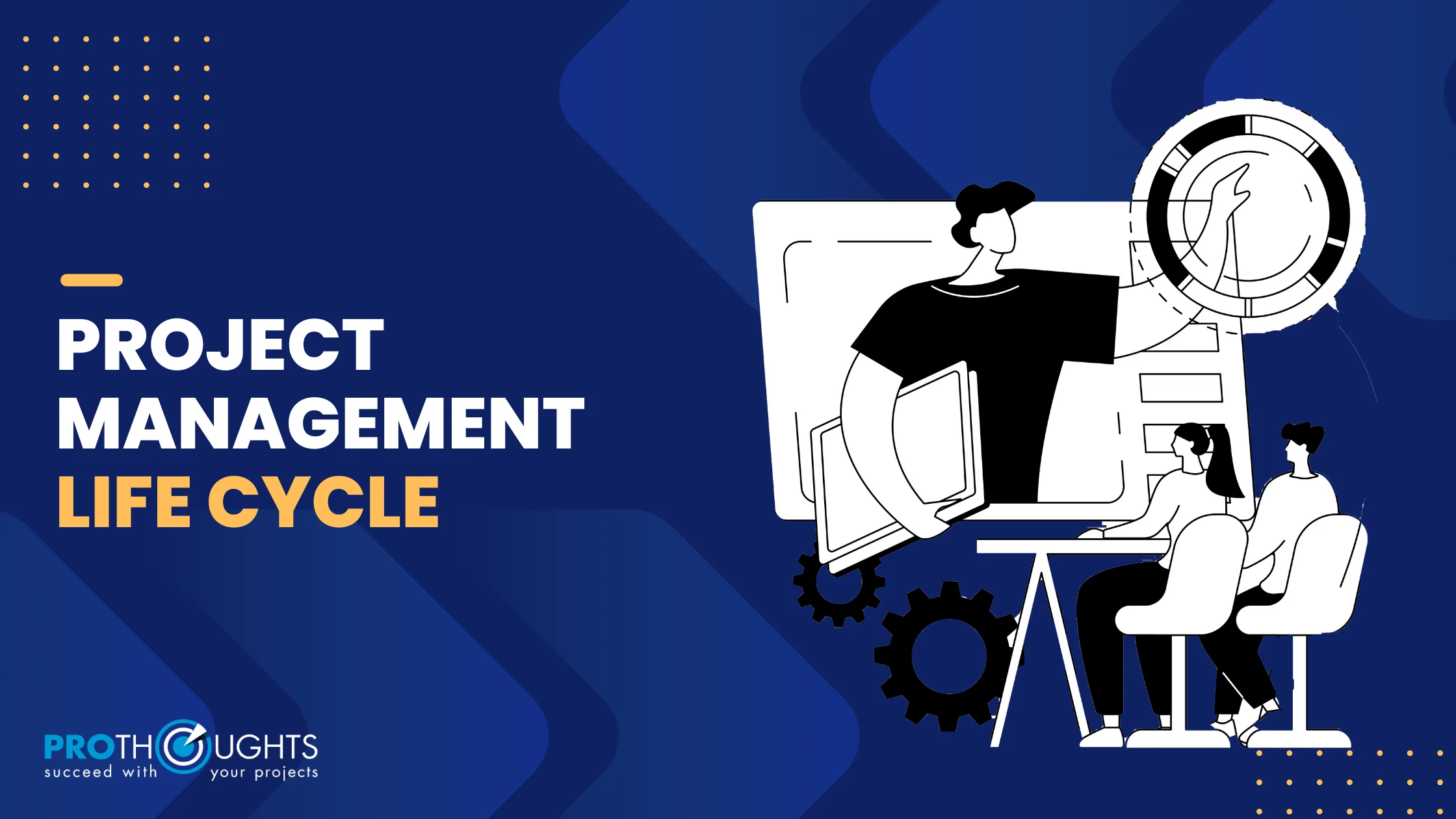 Project Management Life Cycle: Stages, Types, Benefits