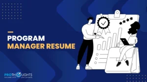 How to Write a Program Manager Resume That Will Get You Hired?